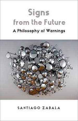 Cover for Santiago Zabala · Signs from the Future: A Philosophy of Warnings (Hardcover Book) (2025)