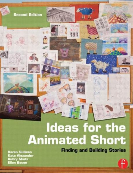 Cover for Karen Sullivan · Ideas for the Animated Short: Finding and Building Stories (Taschenbuch) (2013)