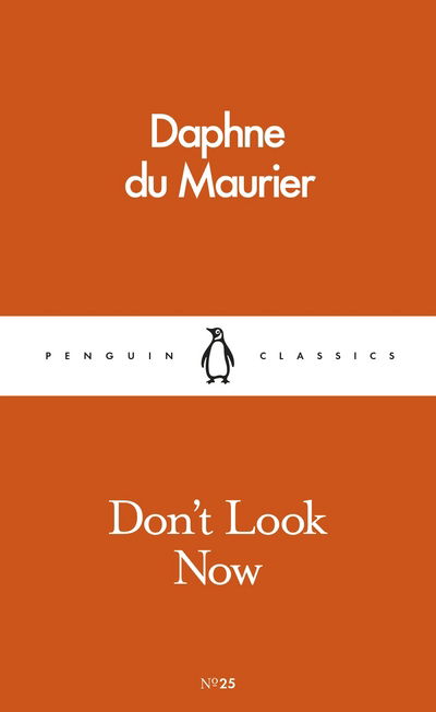 Don't Look Now - Pocket Penguins - Daphne Du Maurier - Books - Penguin Books Ltd - 9780241259726 - August 4, 2016