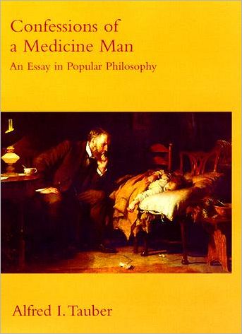 Cover for Alfred I. Tauber · Confessions of a Medicine Man: An Essay in Popular Philosophy - A Bradford Book (Paperback Book) (2000)