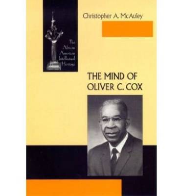 Cover for Christopher A. McAuley · The Mind of Oliver C. Cox - African American Intellectual Heritage (Hardcover Book) (2004)