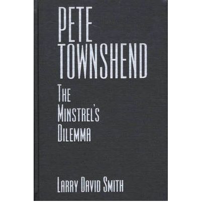 Cover for Larry David Smith · Pete Townshend: The Minstrel's Dilemma (Hardcover Book) (1999)