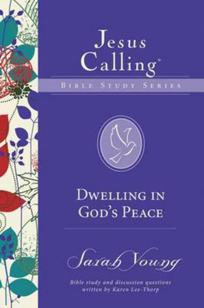 Dwelling in God's Peace - Jesus Calling Bible Studies - Sarah Young - Livros - HarperChristian Resources - 9780310083726 - 21 de setembro de 2017