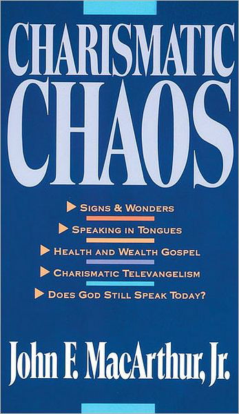 Charismatic Chaos - John F. MacArthur - Books - Zondervan - 9780310575726 - July 10, 1993