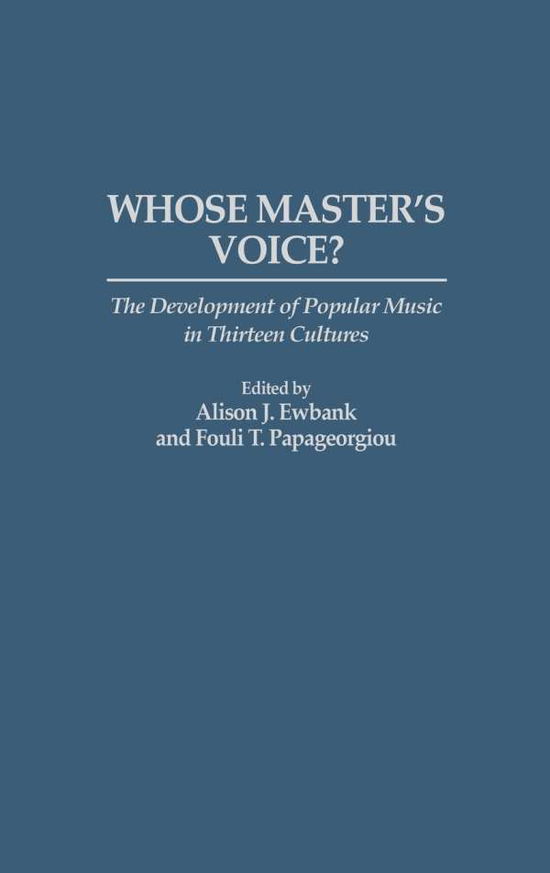Cover for Alison J Ewbank · Whose Master's Voice?: The Development of Popular Music in Thirteen Cultures (Hardcover Book) (1997)