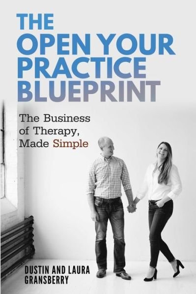 Cover for Dustin and Laura Gransberry · The Open Your Practice Blueprint (Pocketbok) (2019)