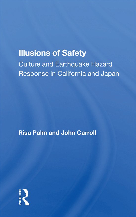 Cover for Risa Palm · Illusions of Safety: Culture and Earthquake Hazard Response in California and Japan (Pocketbok) (2021)