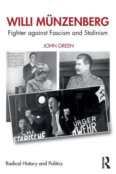 Willi Munzenberg: Fighter against Fascism and Stalinism - Routledge Studies in Radical History and Politics - John Green - Livros - Taylor & Francis Ltd - 9780367344726 - 3 de dezembro de 2019