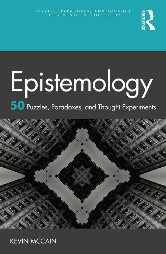 Cover for McCain, Kevin (University of Alabama at Birmingham, USA) · Epistemology: 50 Puzzles, Paradoxes, and Thought Experiments - Puzzles, Paradoxes, and Thought Experiments in Philosophy (Paperback Book) (2021)