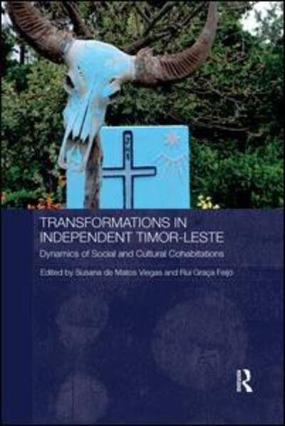 Cover for Susana de Matos Viegas · Transformations in Independent Timor-Leste: Dynamics of Social and Cultural Cohabitations - Routledge / City University of Hong Kong Southeast Asia Series (Paperback Book) (2019)