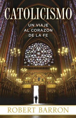 Cover for Robert Barron · Catolicismo: Un Viaje Al Corazon De La Fe (Pocketbok) [Spanish edition] (2013)