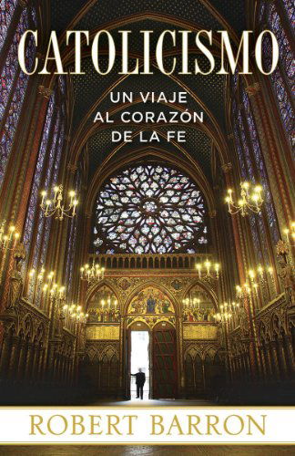 Catolicismo: Un Viaje Al Corazon De La Fe - Robert Barron - Książki - Image - 9780385346726 - 1 października 2013