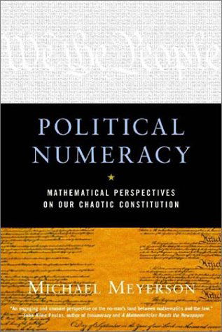 Cover for Meyerson, Michael I. (University of Baltimore School of Law) · Political Numeracy: Mathematical Perspectives on Our Chaotic Constitution (Paperback Book) [Reprint edition] (2003)