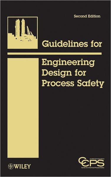 Guidelines for Engineering Design for Process Safety - CCPS (Center for Chemical Process Safety) - Bøger - John Wiley & Sons Inc - 9780470767726 - 1. maj 2012