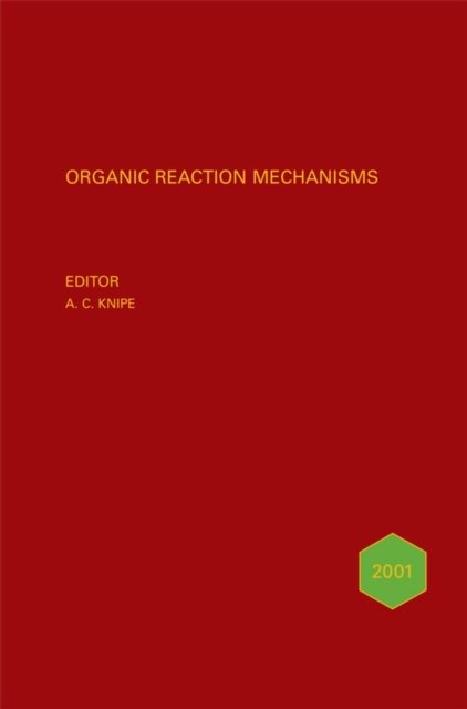 Cover for AC Knipe · Organic Reaction Mechanisms 2001: An annual survey covering the literature dated January to December 2001 - Organic Reaction Mechanisms (Hardcover Book) (2005)
