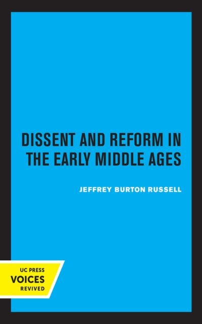 Dissent and Reform in the Early Middle Ages - Publications of the UCLA Center for Medieval and Renaissance Studies - Jeffrey Burton Russell - Bøger - University of California Press - 9780520369726 - 30. juli 2021