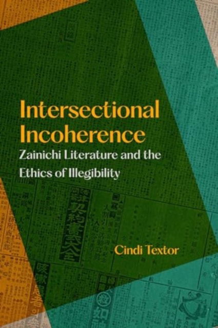 Cindi Textor · Intersectional Incoherence: Zainichi Literature and the Ethics of Illegibility - Global Korea (Taschenbuch) (2024)