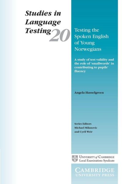 Cover for Angela Hasselgreen · Testing the Spoken English of Young Norwegians: A Study of Testing Validity and the Role of Smallwords in Contributing to Pupils' Fluency - Studies in Language Testing (Pocketbok) (2005)