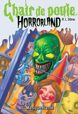 Cover for R L Stine · Chair de Poule Horrorland : N? 4 - Le Cri Du Masque Hant? (Paperback Book) (2010)