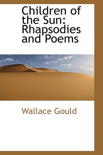 Cover for Wallace Gould · Children of the Sun: Rhapsodies and Poems (Paperback Book) (2008)