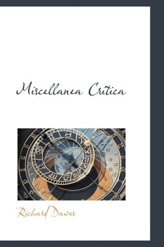 Miscellanea Critica - Richard Dawes - Books - BiblioLife - 9780559842726 - December 1, 2008