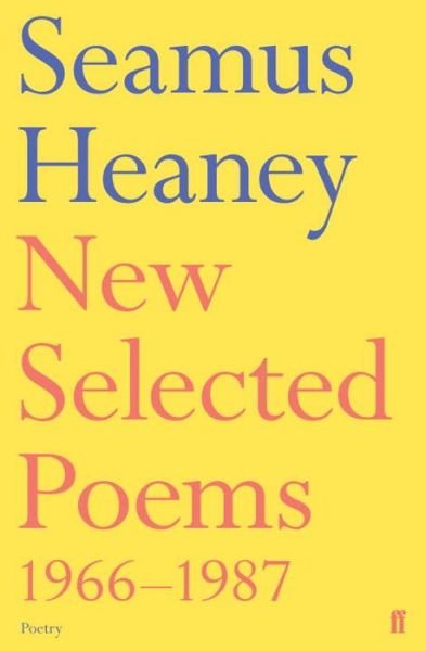 New Selected Poems 1966-1987 - Seamus Heaney - Livros - Faber & Faber - 9780571143726 - 4 de março de 2002