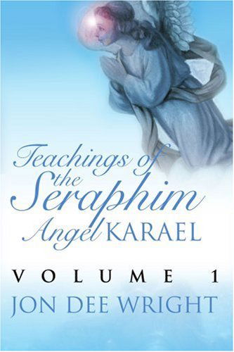 Cover for Jon Wright · Teachings of the Seraphim Angel Karael: Volume 1 (Pocketbok) (2005)