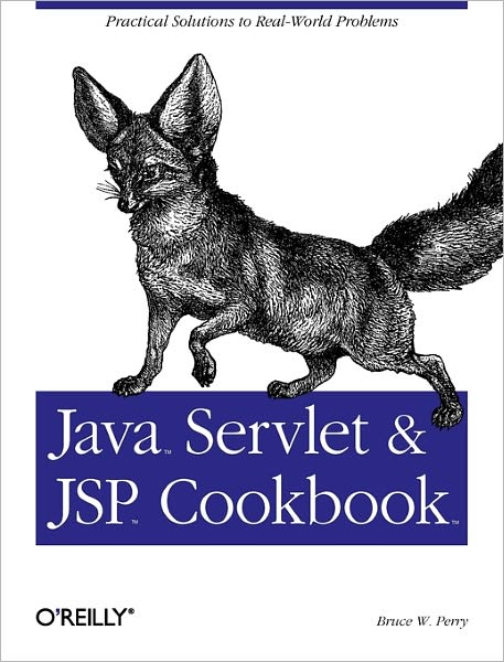 Java Servlet and JSP Cookbook - Cookbooks Ser. - Bruce W Perry - Books - O'Reilly Media - 9780596005726 - February 24, 2004