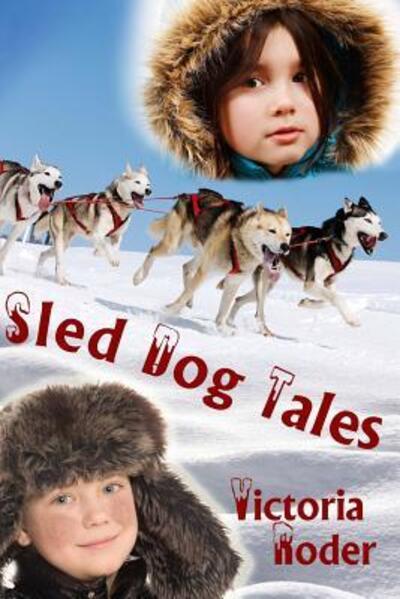 Cover for Victoria Roder · Sled Dog Tales (Paperback Book) (2013)