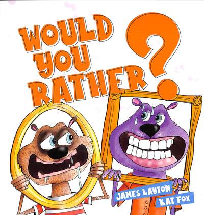 Would You Rather - James Layton - Books - Larrikin House - 9780648728726 - April 1, 2020