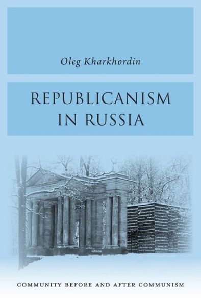 Cover for Oleg Kharkhordin · Republicanism in Russia: Community Before and After Communism (Hardcover Book) (2018)