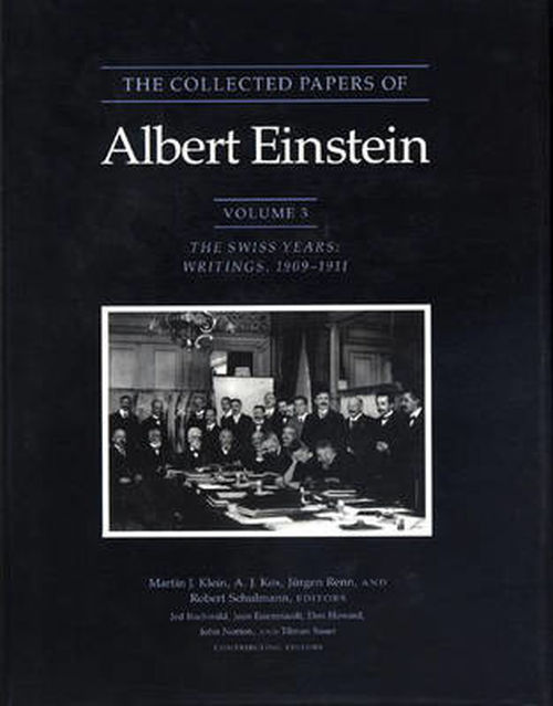 The Collected Papers of Albert Einstein, Volume 3: The Swiss Years: Writings, 1909-1911 - Collected Papers of Albert Einstein - Albert Einstein - Books - Princeton University Press - 9780691087726 - January 2, 1994