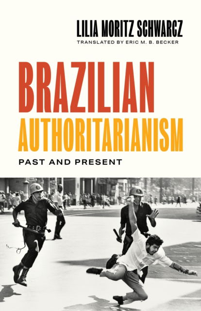 Lilia Moritz Schwarcz · Brazilian Authoritarianism: Past and Present (Paperback Book) (2025)