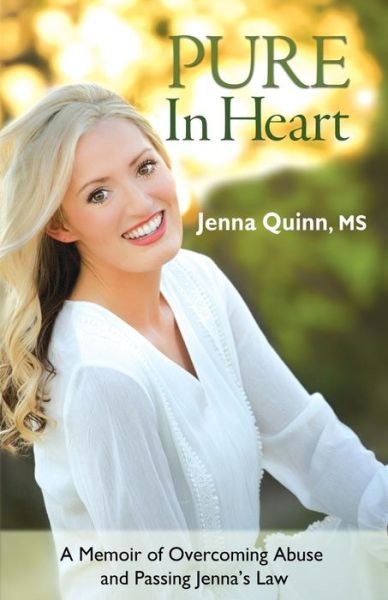 Cover for Jenna Quinn · Pure In Heart A Memoir of Overcoming Abuse and Passing Jenna's Law (Paperback Book) (2017)