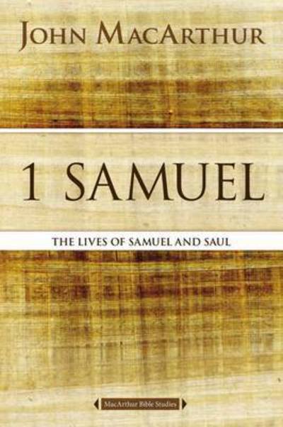 Cover for John F. MacArthur · 1 Samuel: The Lives of Samuel and Saul - MacArthur Bible Studies (Pocketbok) (2016)
