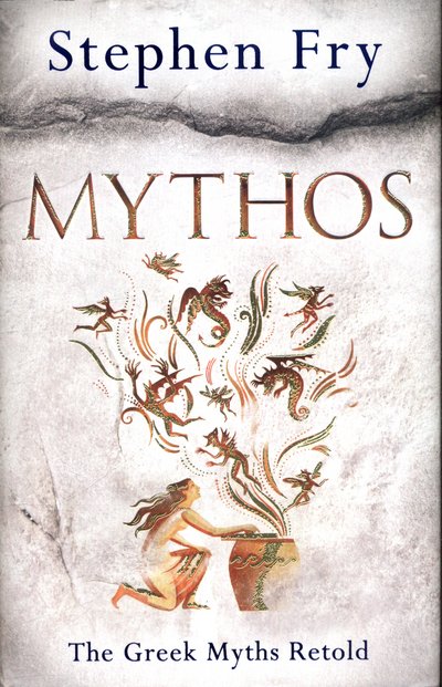 Cover for Fry, Stephen (Audiobook Narrator) · Mythos: The Greek Myths Retold - Stephen Fry’s Greek Myths (Hardcover Book) (2017)