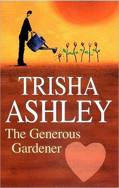Cover for Trisha Ashley · The Generous Gardener (Severn House Large Print) (Hardcover Book) (2005)