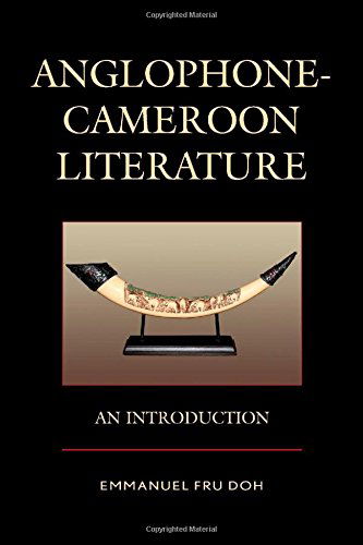 Cover for Emmanuel Fru Doh · Anglophone-Cameroon Literature: An Introduction (Hardcover Book) (2014)