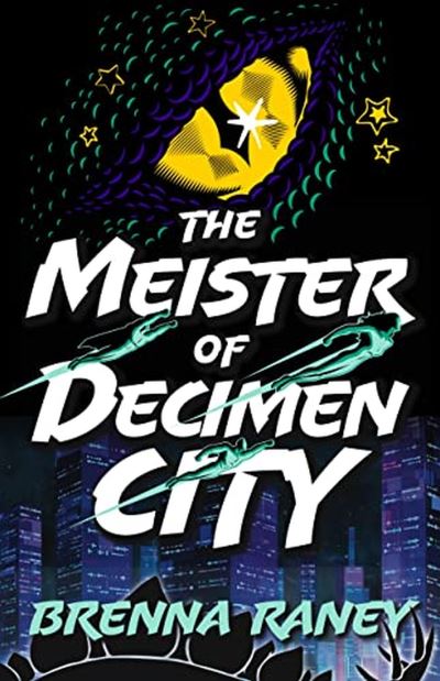 Cover for Brenna Raney · The Meister of Decimen City (Book) (2023)