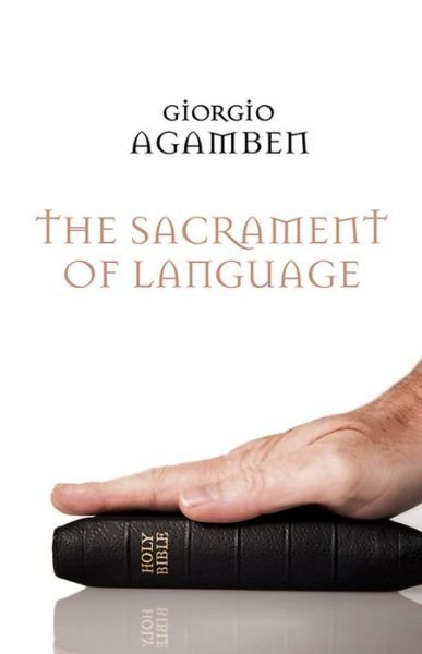 Cover for Agamben, Giorgio (Professor of Philosophy, Universita IUAV di Venezia) · The Sacrament of Language (Taschenbuch) (2011)