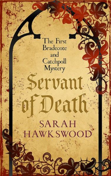 Cover for Sarah Hawkswood · Servant of Death: The gripping mediaeval mystery debut - Bradecote &amp; Catchpoll (Paperback Book) (2017)