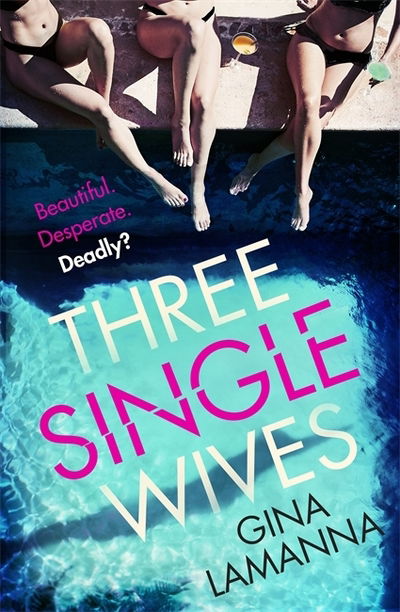 Cover for Gina LaManna · Three Single Wives: The devilishly twisty, breathlessly addictive must-read thriller (Paperback Book) (2020)