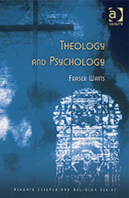 Cover for Fraser Watts · Theology and Psychology - Routledge Science and Religion Series (Hardcover bog) [New edition] (2002)