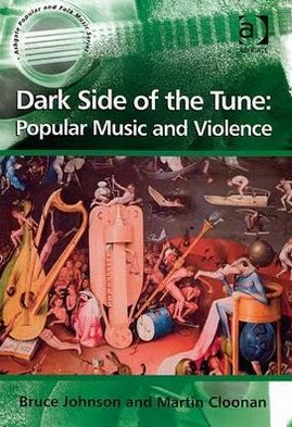 Cover for Bruce Johnson · Dark Side of the Tune: Popular Music and Violence - Ashgate Popular and Folk Music Series (Hardcover Book) (2008)