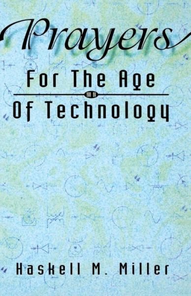 Cover for Haskell M. Miller · Prayers for the age of technology (Book) (1998)