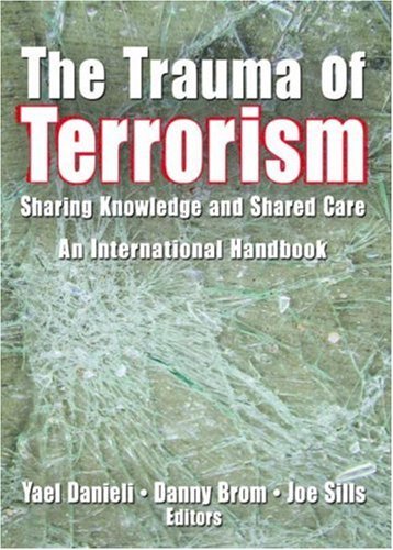 Cover for Yael Danieli · The Trauma of Terrorism: Sharing Knowledge and Shared Care, An International Handbook (Hardcover Book) (2005)