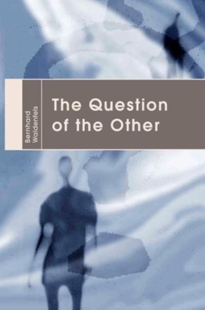 Cover for Bernhard Waldenfels · The Question of the Other (Paperback Book) (2016)