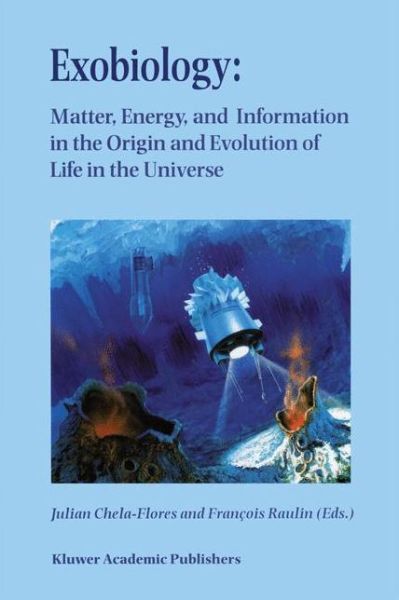 Julian Chelaflores · Exobiology: Matter, Energy, and Information in the Origin and Evolution of Life in the Universe: Proceedings of the Fifth Trieste Conference on Chemical Evolution: An Abdus Salam Memorial Trieste, Italy, 22-26 September 1997 (Hardcover Book) [1998 edition] (1998)