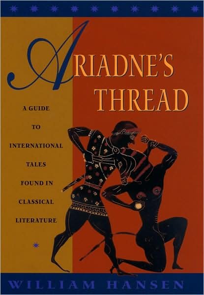 Cover for William Hansen · Ariadne's Thread: A Guide to International Stories in Classical Literature - Myth and Poetics (Taschenbuch) (2009)