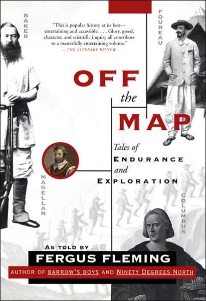 Off the Map: Tales of Endurance and Exploration - Fergus Fleming - Livros - Grove Press - 9780802142726 - 12 de junho de 2006